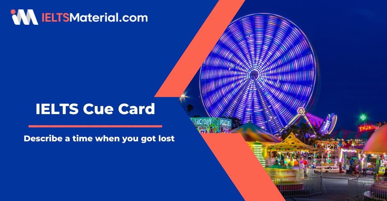 Describe a time when you got lost – IELTS Cue Card Sample Answers