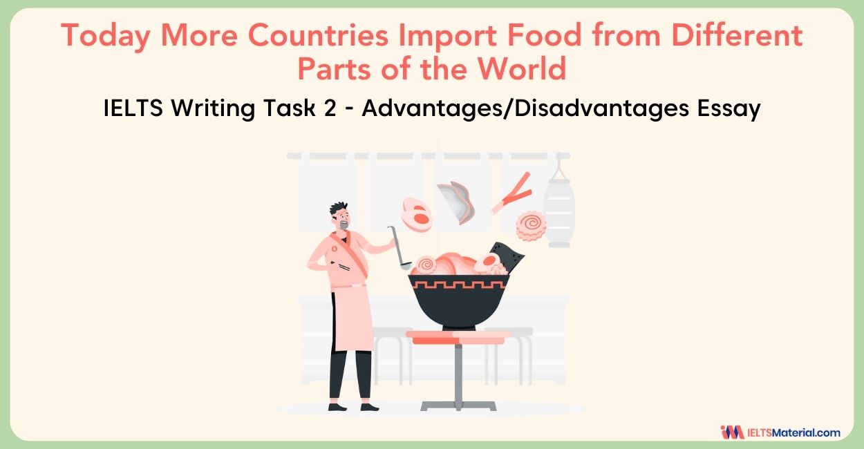 Today More Countries Import Food from Different Parts of the World- IELTS Writing Task 2