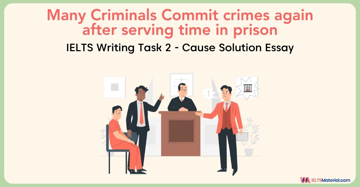Many Criminals Commit Further Crimes as Soon as They Released From Prison – IELTS Writing Task 2