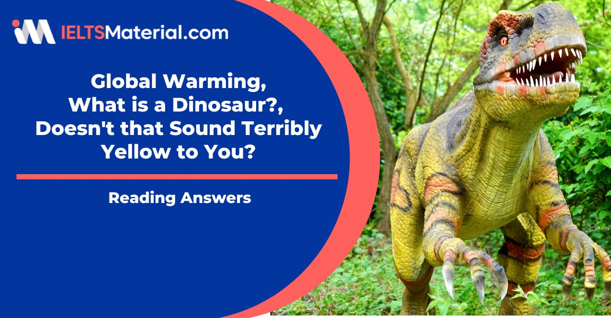 IELTS Reading Practice Test 05 with Answers – What is a Dinosaur?, Doesn’t that Sound Terribly Yellow to You?