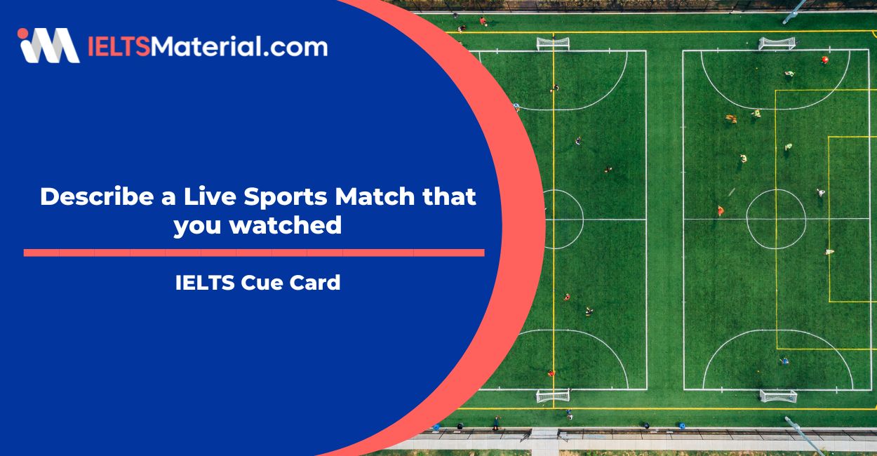 Describe a Live Sports Match that you watched Cue Card Sample Answer