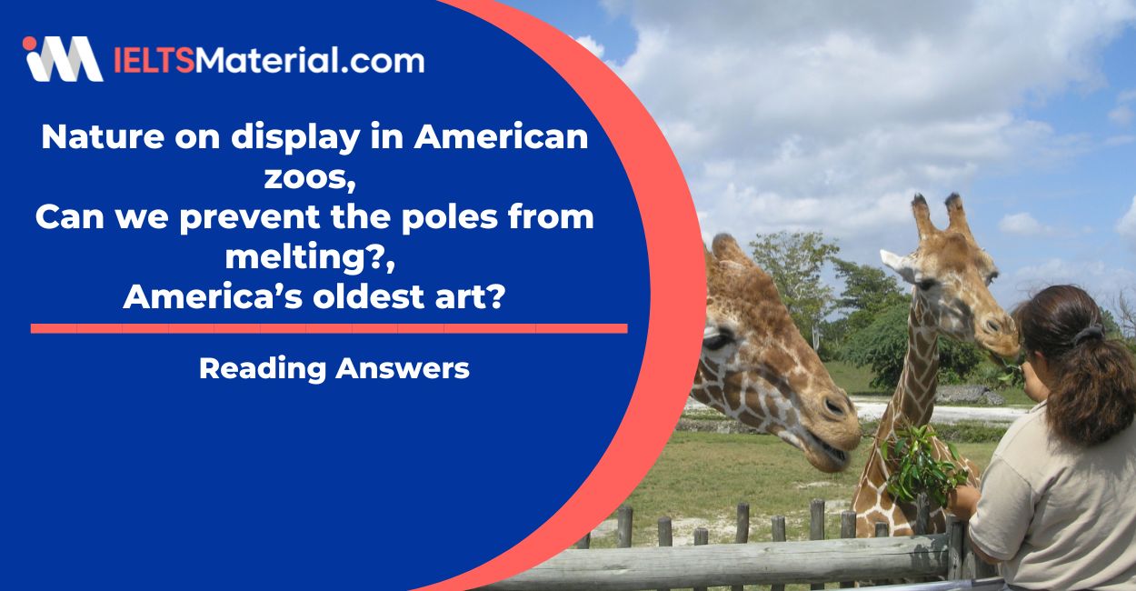 Nature on display in American zoos, Can we prevent the poles from melting?, America’s oldest art? Reading Answers