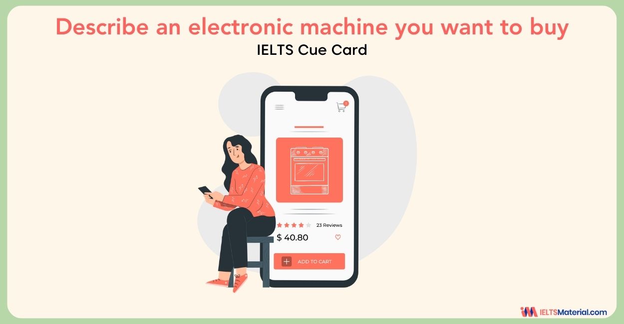 Describe an electronic machine you want to buy – IELTS Cue Card