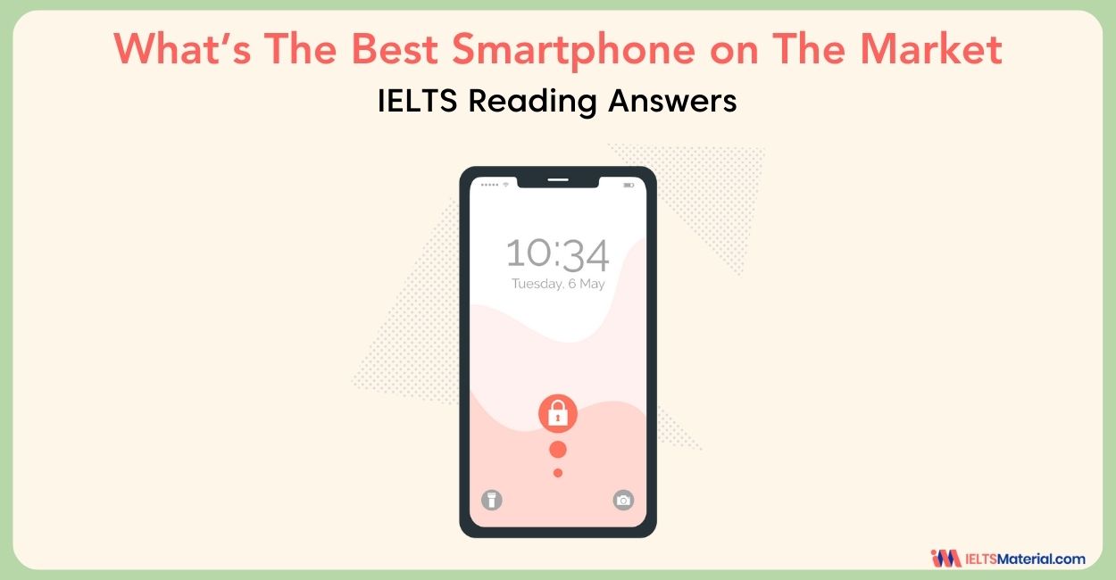 What’s The Best Smartphone on The Market – IELTS Reading Answers