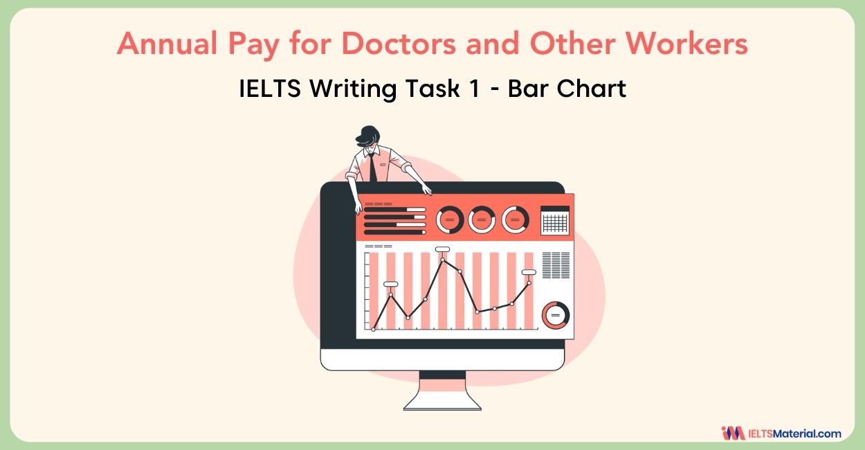 IELTS Academic Writing Task 1 Topic : Annual pay for doctors and other workers – Bar chart