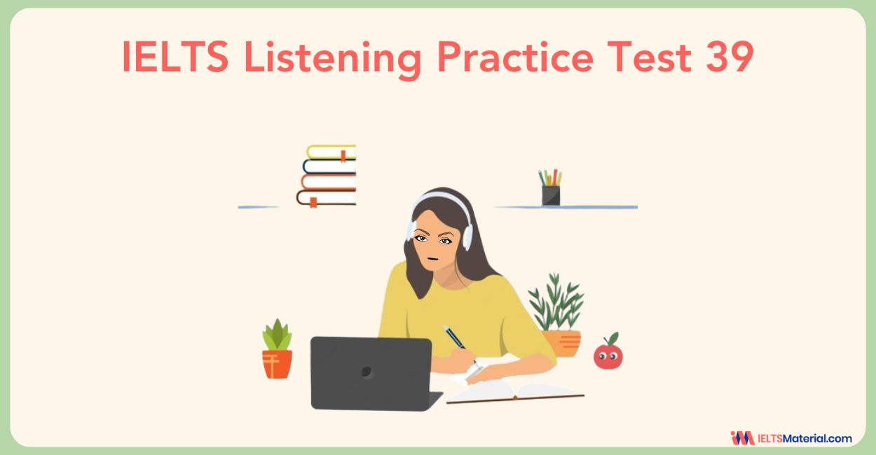 IELTS Listening Practice Test 39 with Answers
