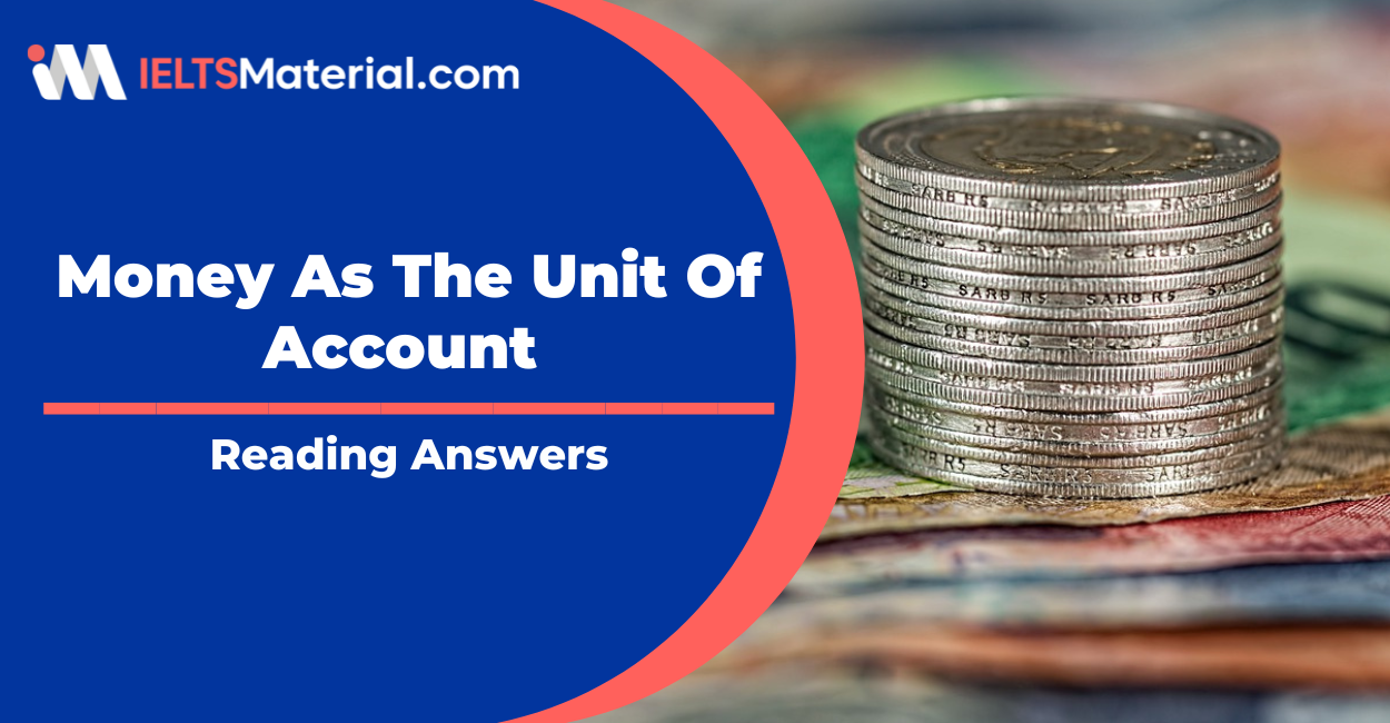 Money As The Unit Of Account – IELTS Reading Answers