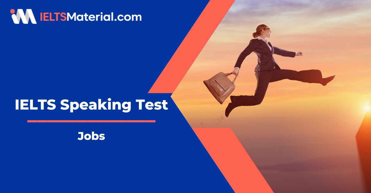 Jobs – IELTS Speaking Test with Sample Answers