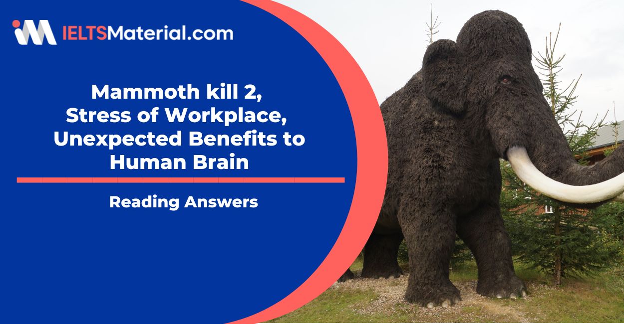 Mammoth kill 2, Stress of Workplace, Unexpected Benefits to Human Brain – Reading Answers