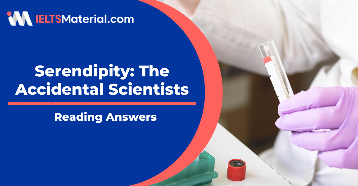 Serendipity: The Accidental Scientists – IELTS Reading Asnwers