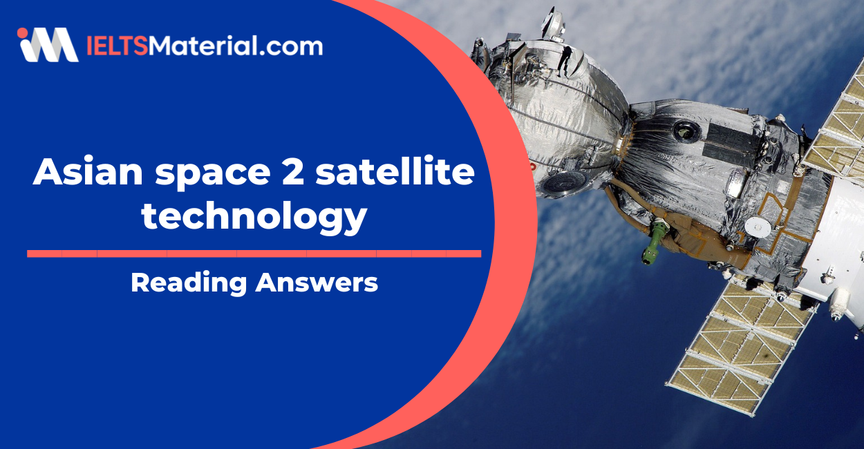 Asian Space 2 Satellite Technology – IELTS Reading Answers
