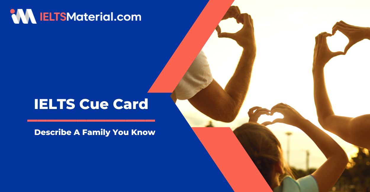 Describe A Family You Know – IELTS Cue Card Sample Answers
