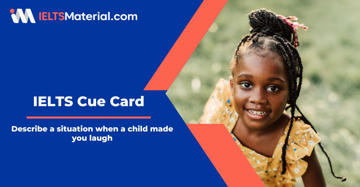 Describe a situation when a child made you laugh – IELTS Cue Card Sample Answers