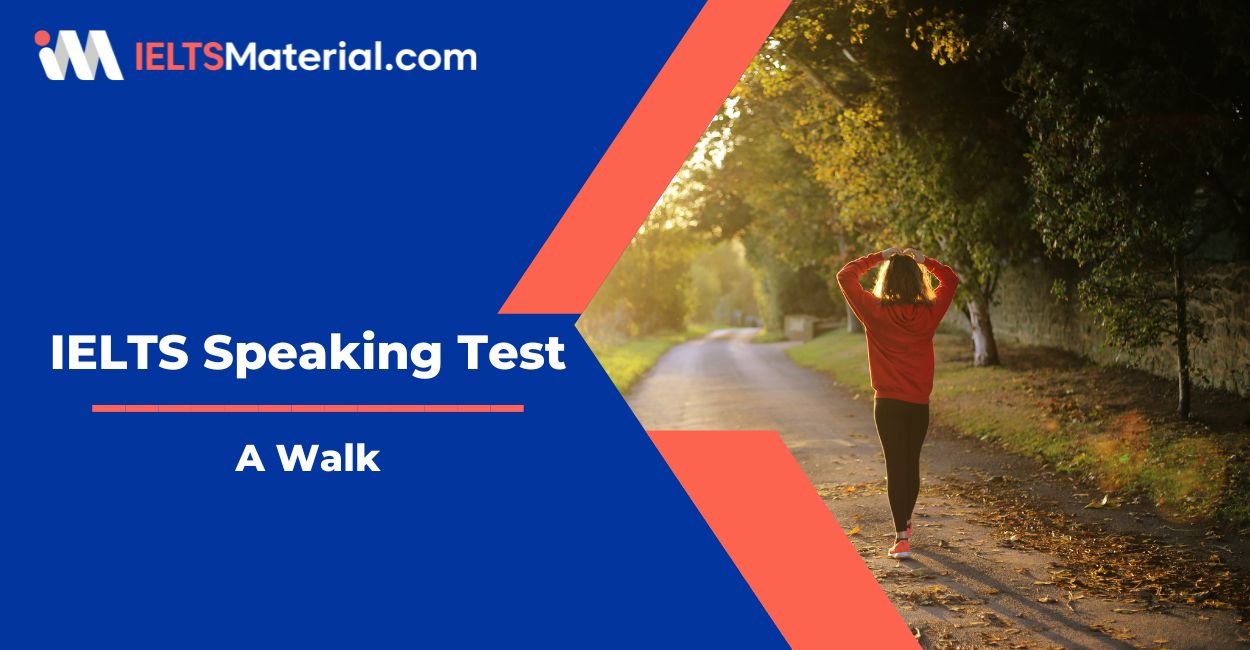 A Walk – IELTS Speaking Practice Test with Sample Answers