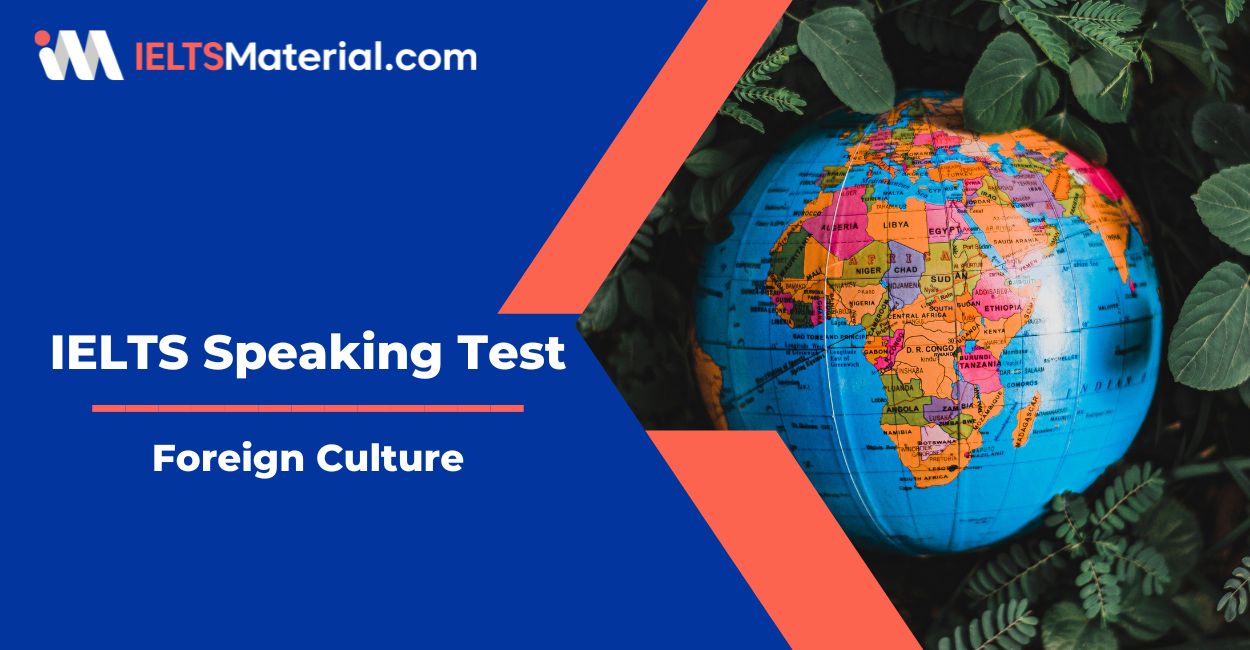 Foreign Culture – IELTS Speaking Practice Test with Sample Answers