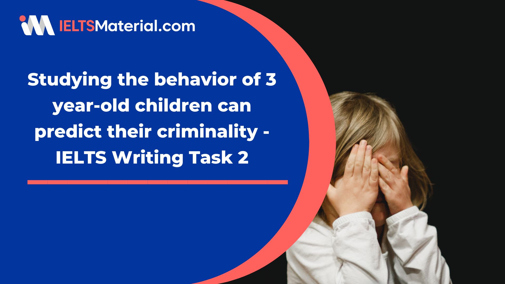 Studying the behavior of 3-year-old children can predict their criminality – IELTS Writing Task 2