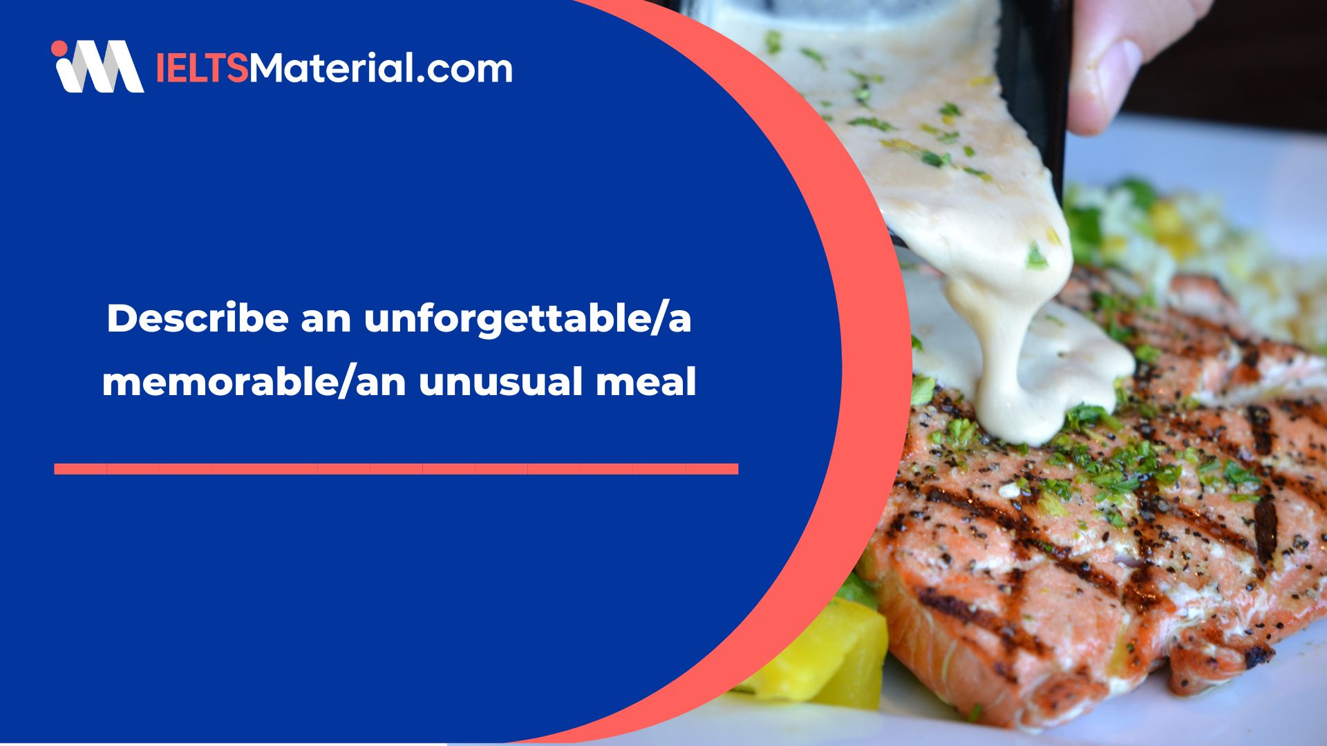 Describe an unforgettable/a memorable/an unusual meal – IELTS Cue Card Sample 111