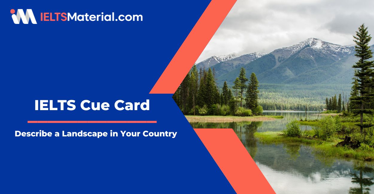 Describe a Landscape in Your Country – Cue Card Sample Answers