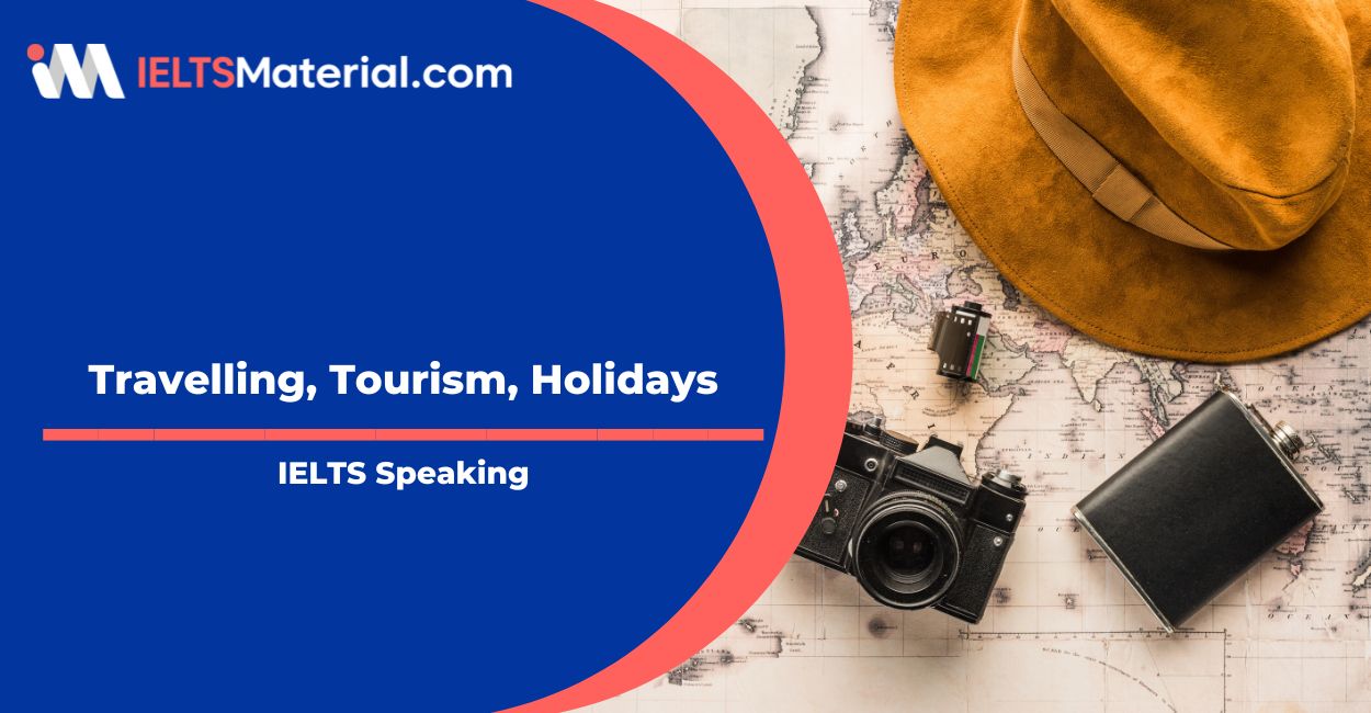 Travelling, Tourism, Holidays IELTS Speaking Test with Answers |  