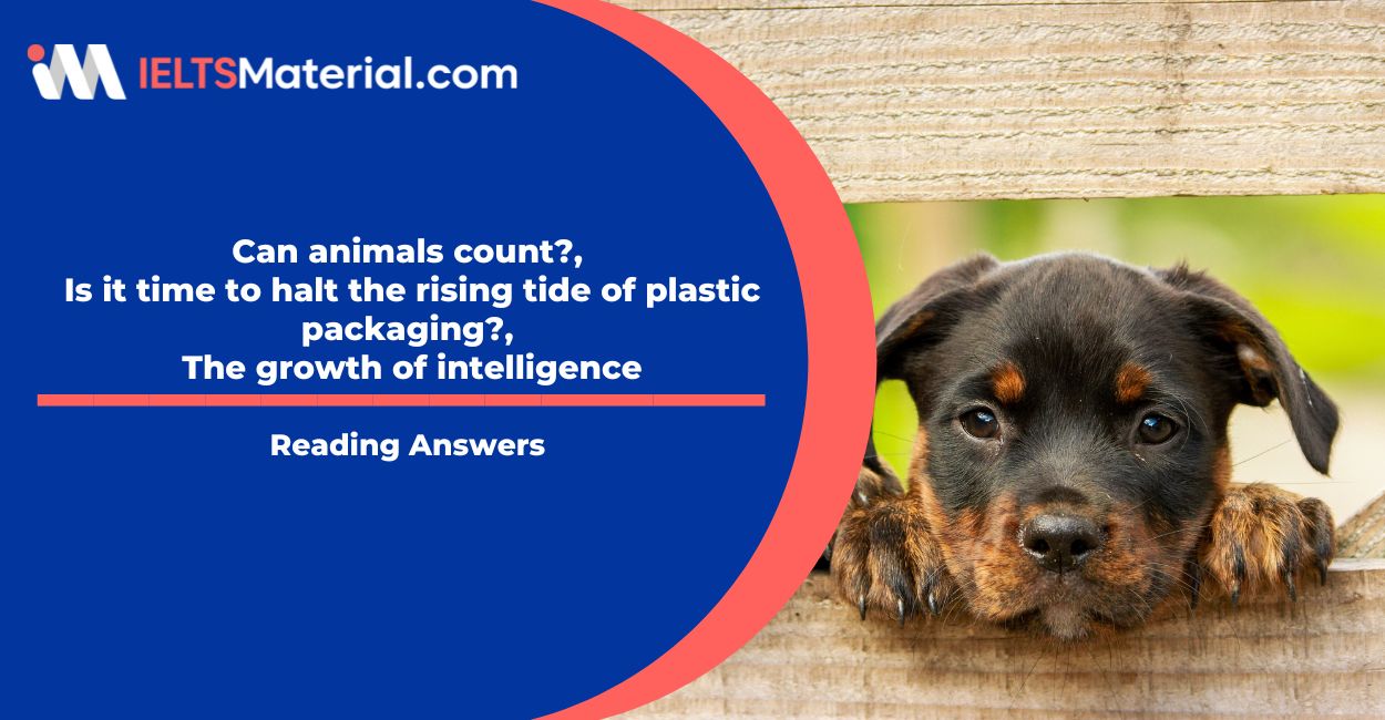 Can animals count?, Is it time to halt the rising tide of plastic  packaging?, The growth of intelligence Reading Answers 
