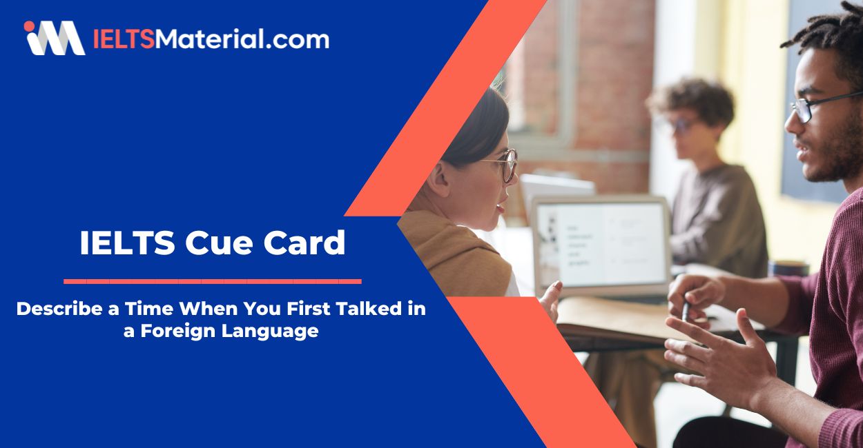 Describe a Time When You First Talked in a Foreign Language: IELTS Cue Card Sample Answers
