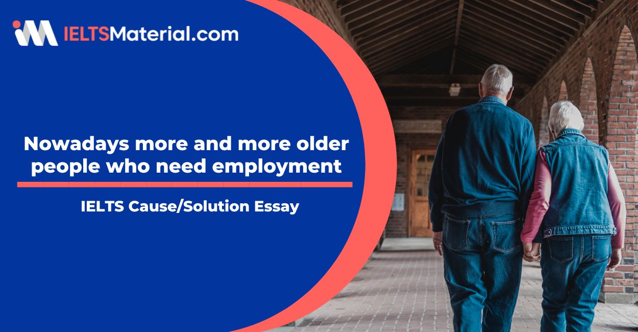 IELTS Writing Task 2: Nowadays more and more older people who need employment Sample Essays