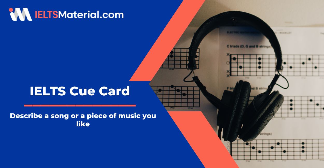 Describe a song or a piece of music you like – Cue Card Sample Answers