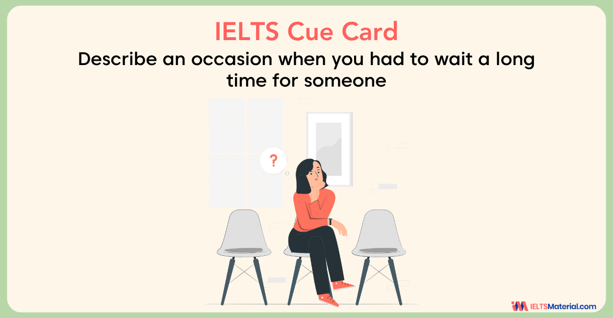 Describe an occasion when you had to wait a long time for someone – IELTS Cue Card Sample Answers