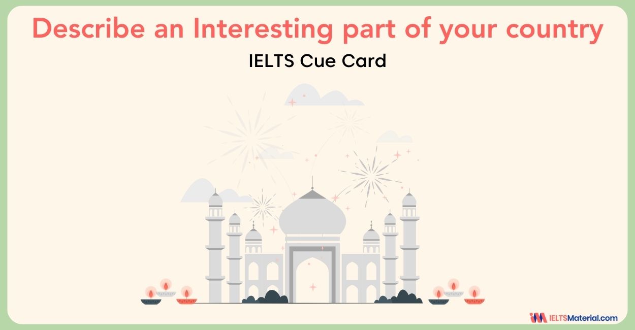 Describe an interesting part of your country – IELTS Cue Card Sample Answers