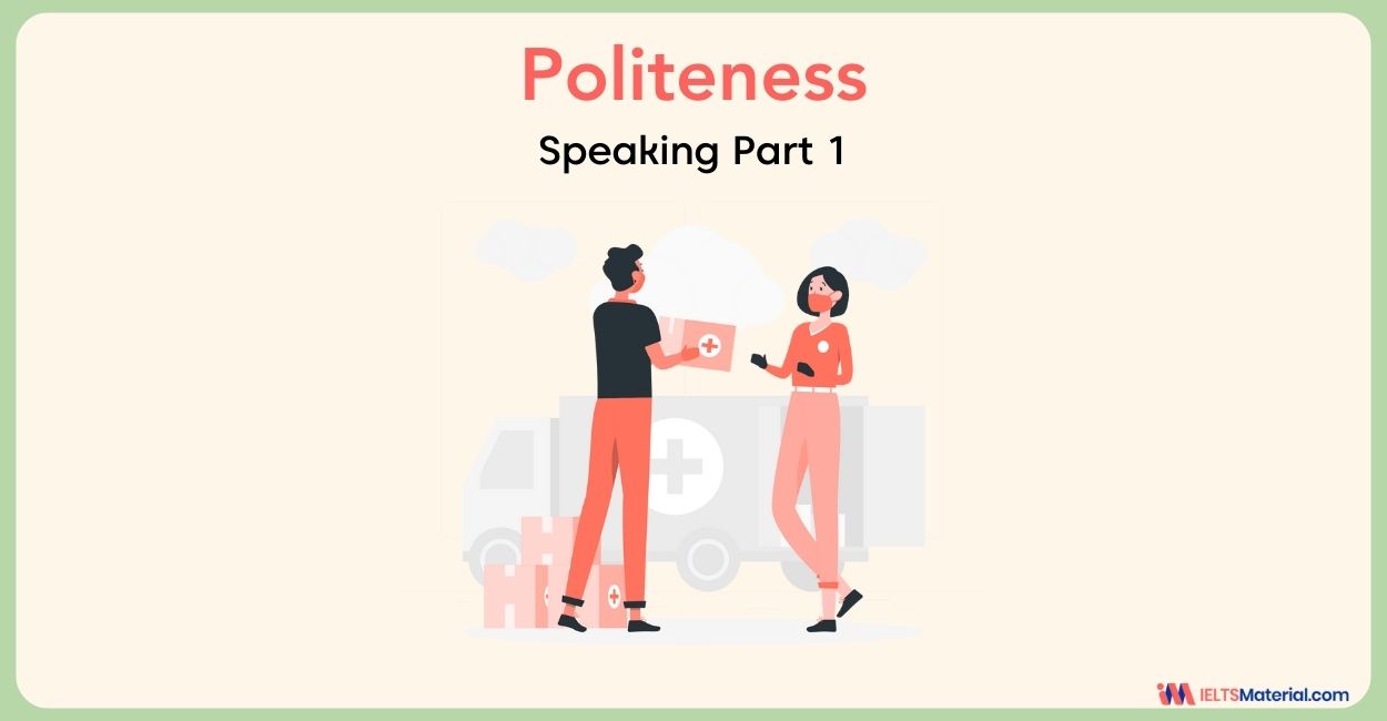 Politeness Speaking Part 1 Sample Answers