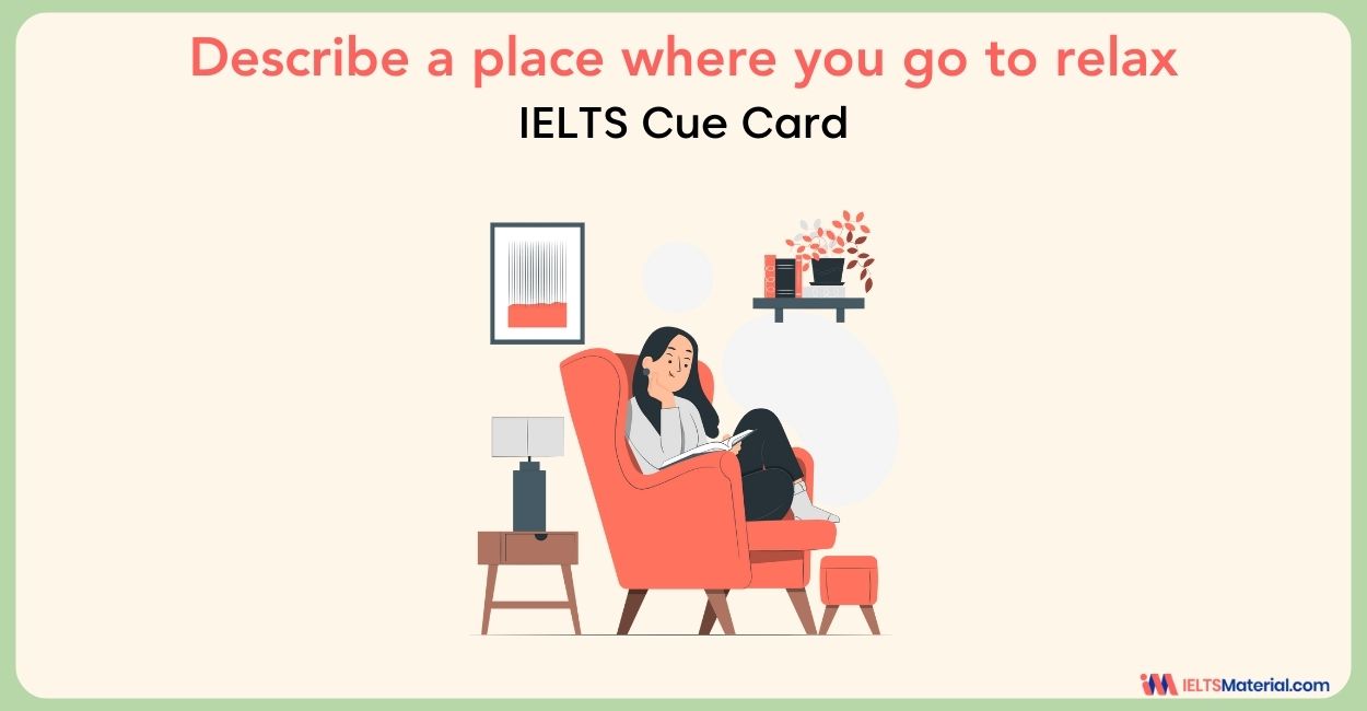 Describe a place where you go to relax – IELTS Cue Card Sample Answers