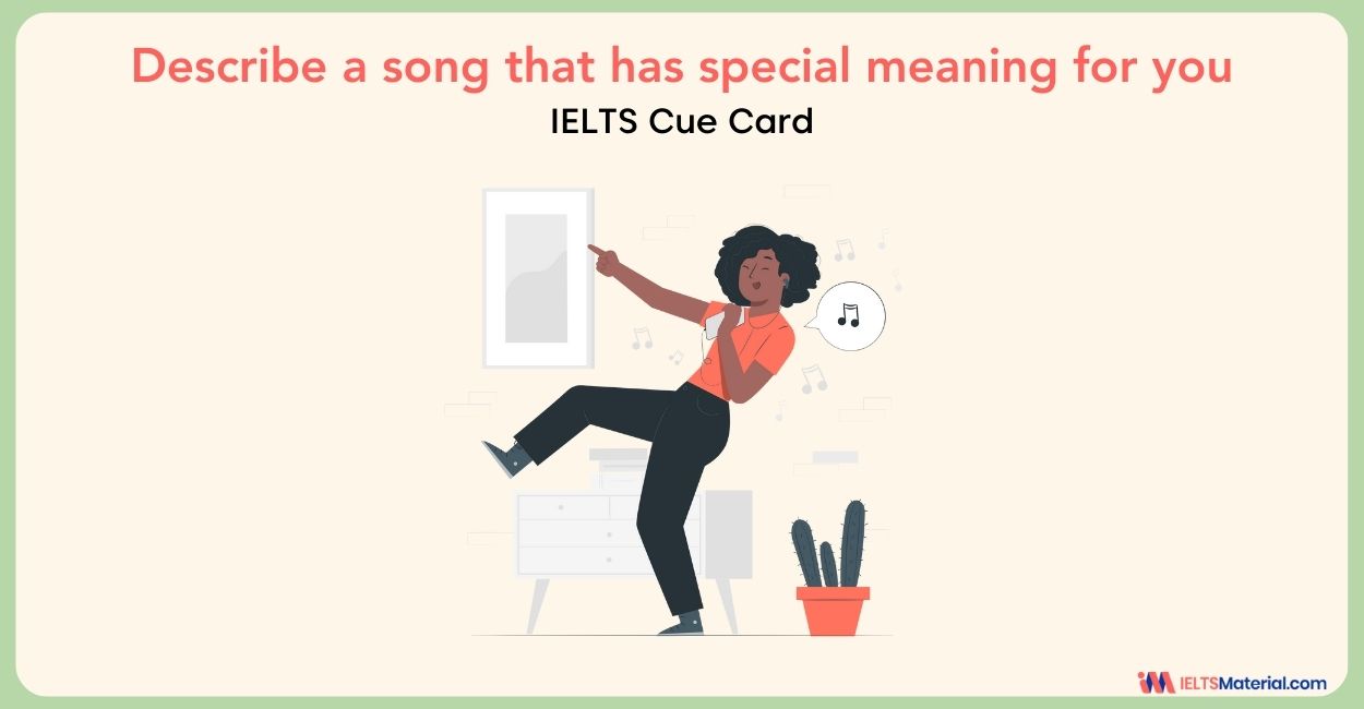 Describe a song that has special meaning for you – IELTS Cue Card with Sample Answers