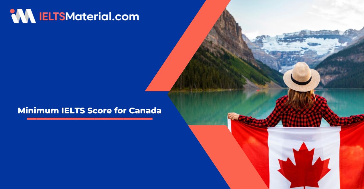 Latest Minimum IELTS Score for Canada Study Abroad and Immigration