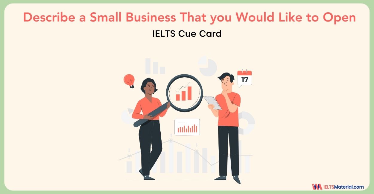 Describe a Small Business That you Would Like to Open – IELTS Cue Card