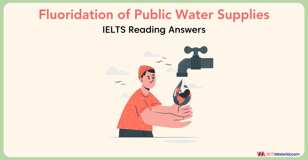 Fluoridation of Public Water Supplies – IELTS Reading Answer