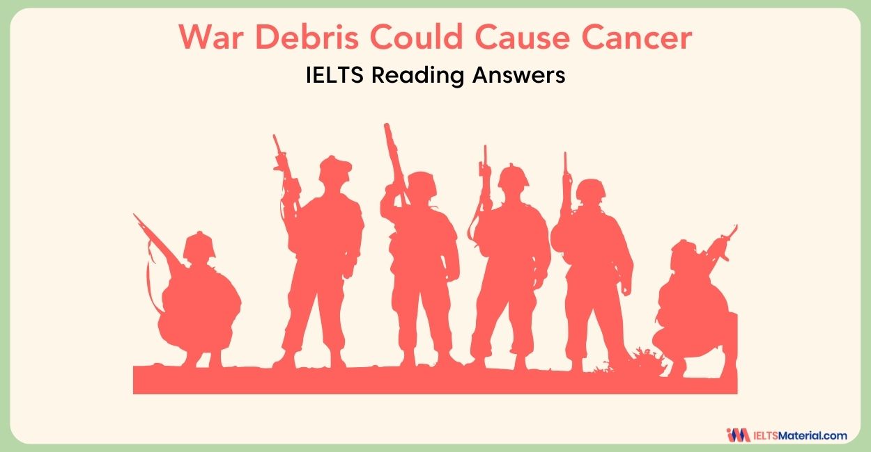 War Debris Could Cause Cancer- IELTS Reading Answers