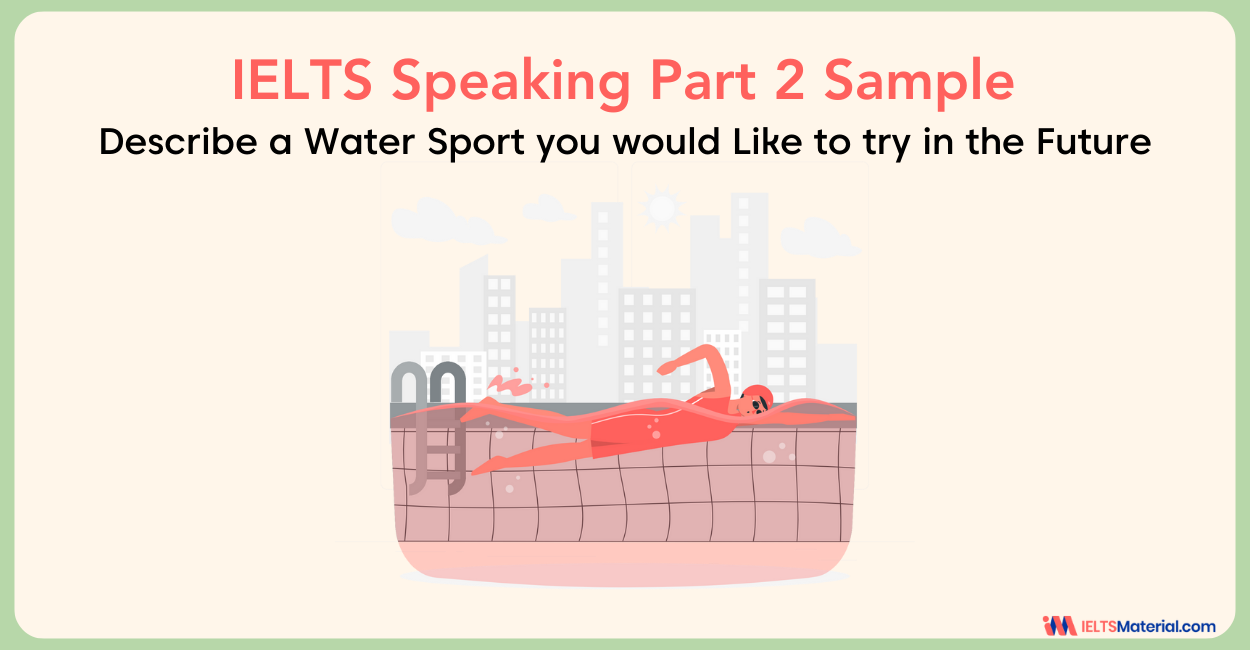 Describe a water sport you would like to try in the future: IELTS Speaking Part 2 Sample Answer
