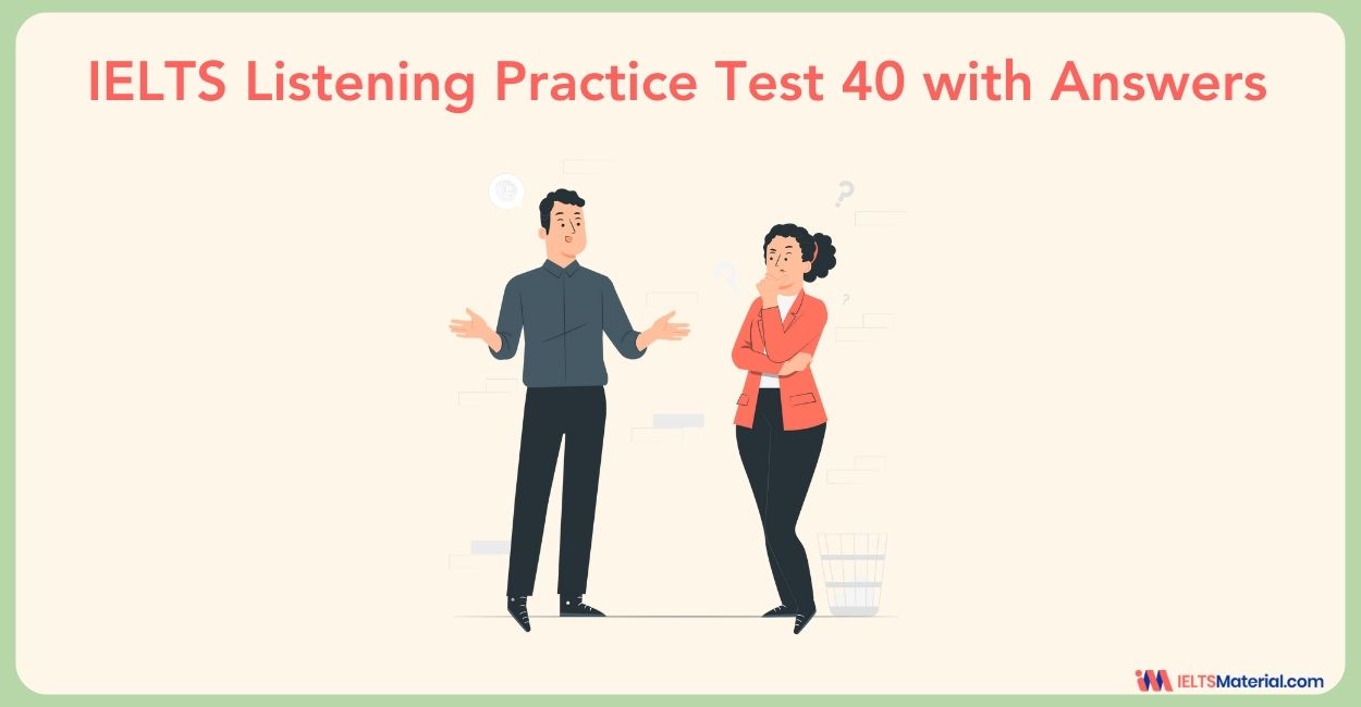 IELTS Listening Practice Test 40 – with Answers