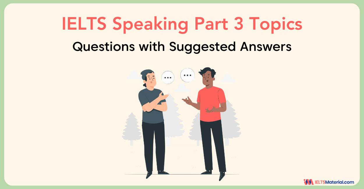 50 IELTS Speaking Part 3 Topics & Questions with Suggested Answers (PDF)