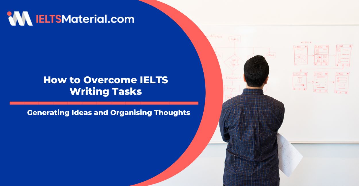 How to Overcome IELTS Writing Tasks: Generating Ideas and Organising Thoughts