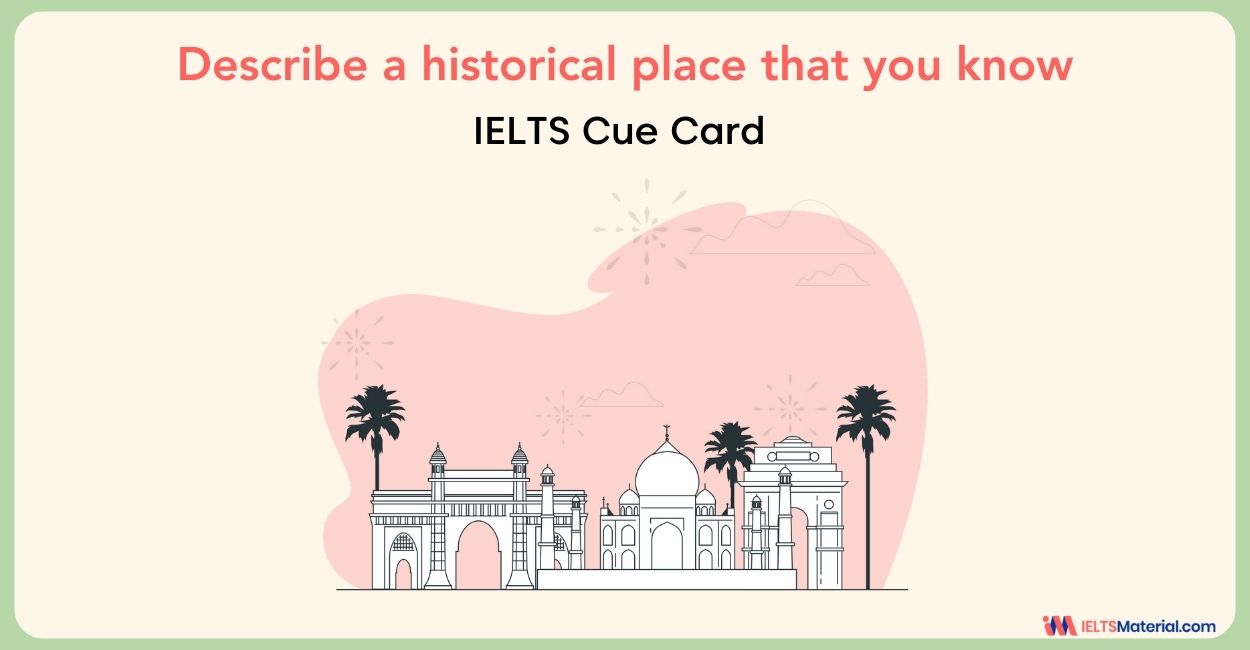 Describe a historical place that you know – IELTS Cue Card