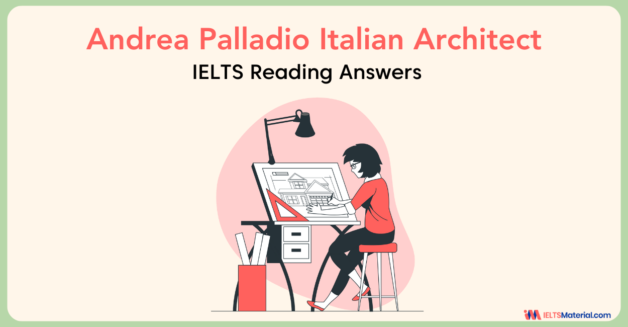 Andrea Palladio Italian Architect- IELTS Reading Answers