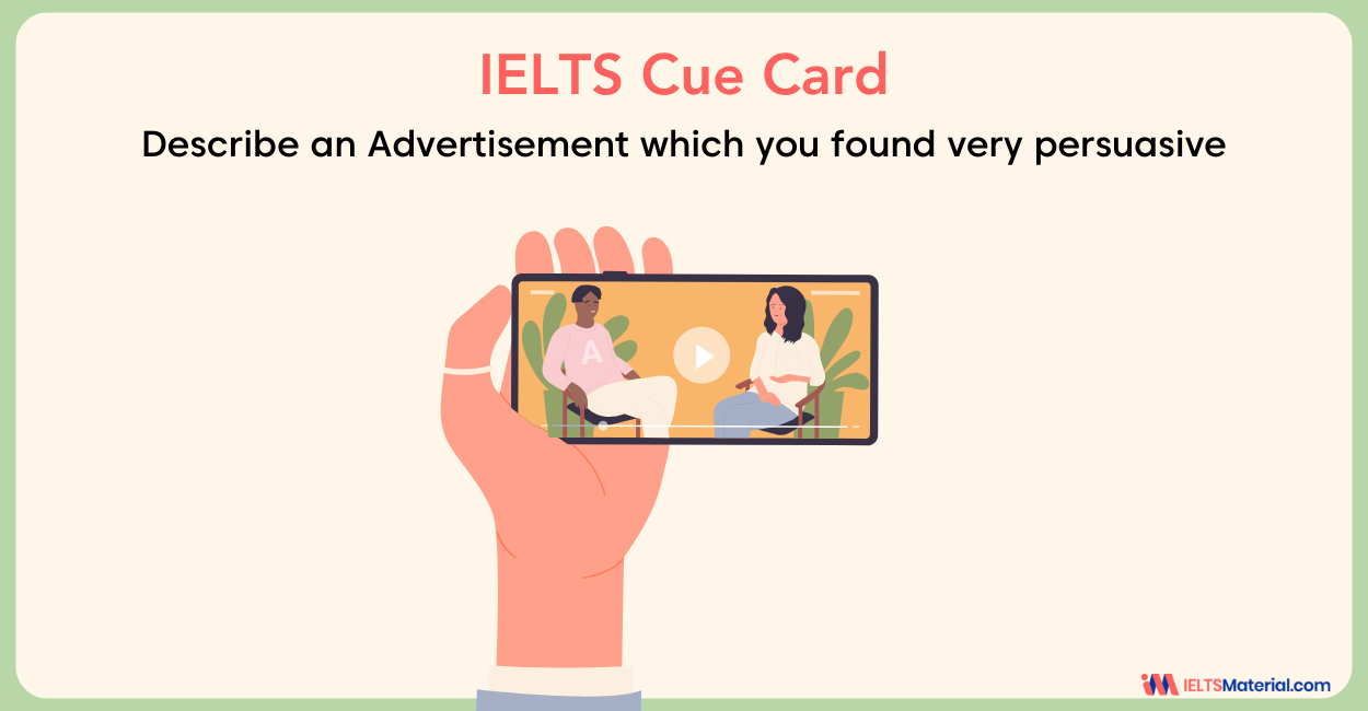 Describe an Advertisement which you found very persuasive Cue Card Sample Answers