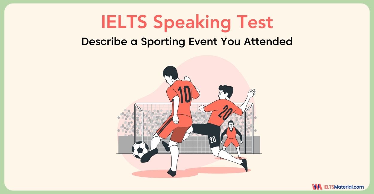 Describe a Sporting Event you Attended – IELTS Speaking Test with Sample Answers