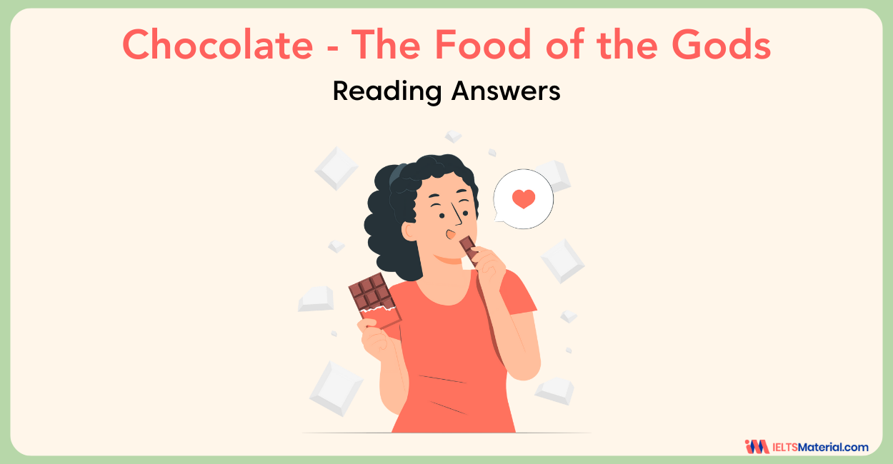 Chocolate –The Food of the Gods- IELTS Reading Answers