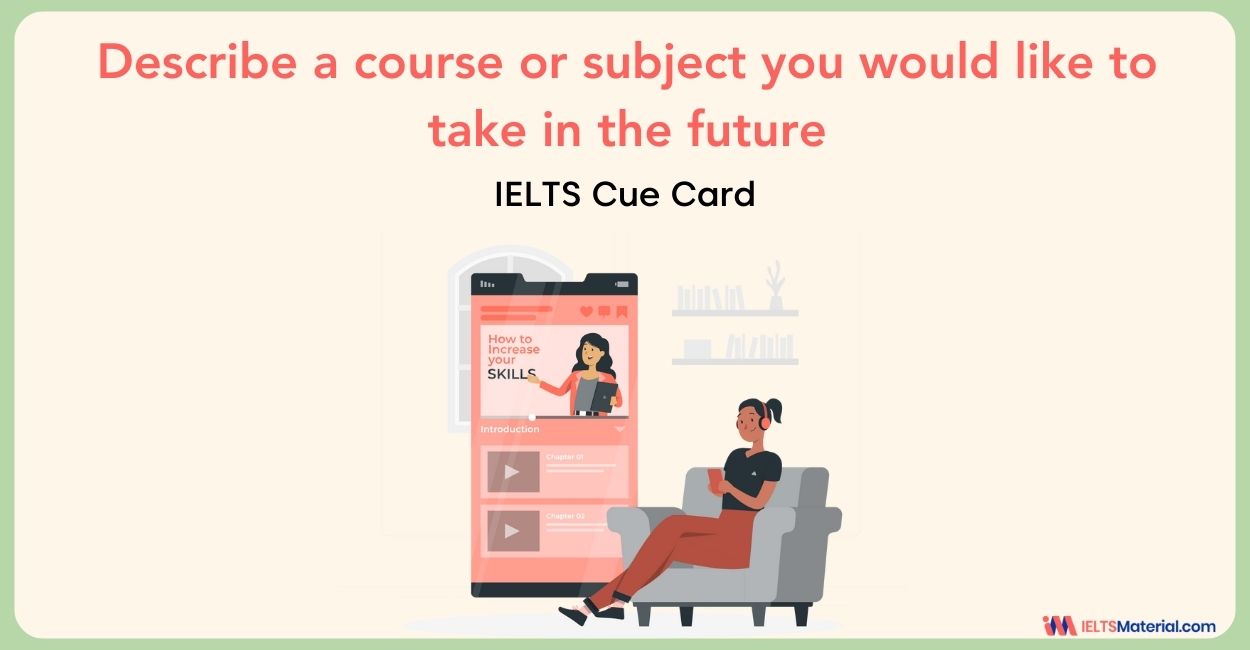 Describe a course that you want to learn - IELTS cue card