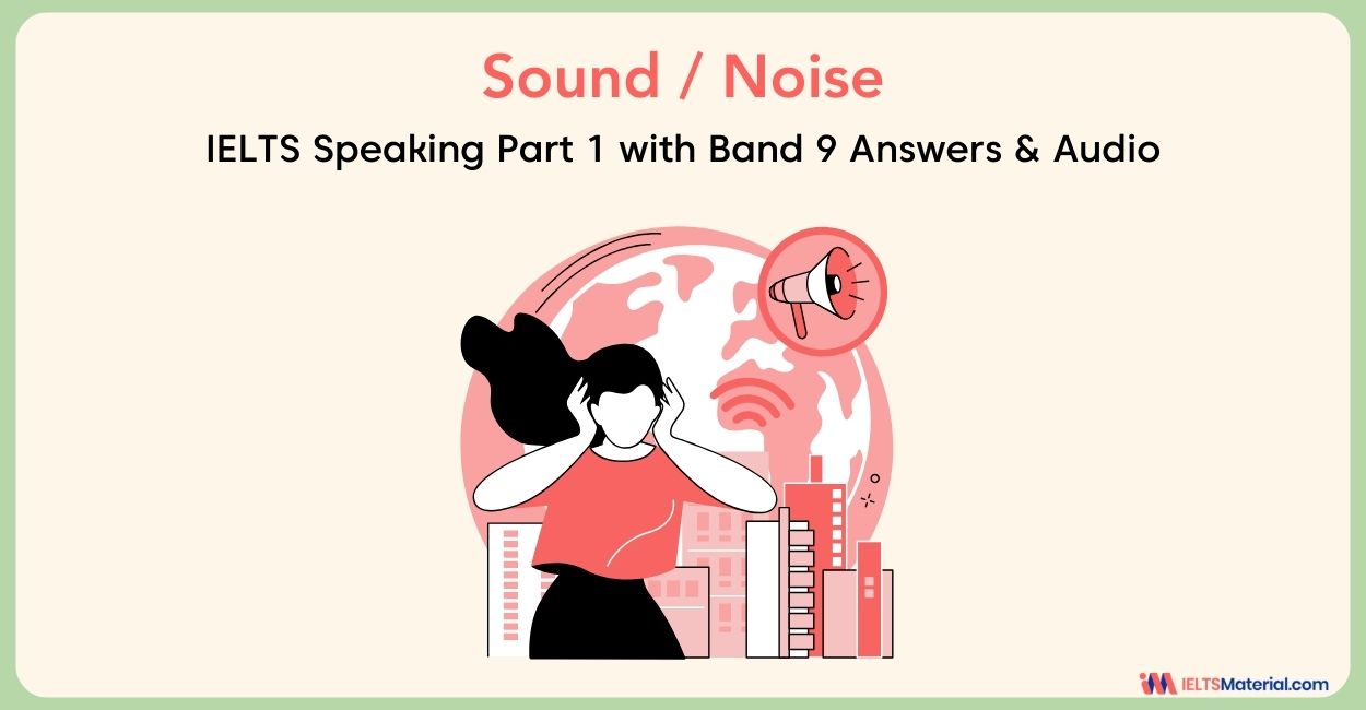 Sound/Noise: IELTS Speaking Part 1 Sample Answer