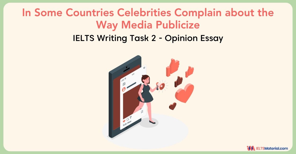 In Some Countries Celebrities Complain About The Way Media Publicize-  IELTS Writing Task 2
