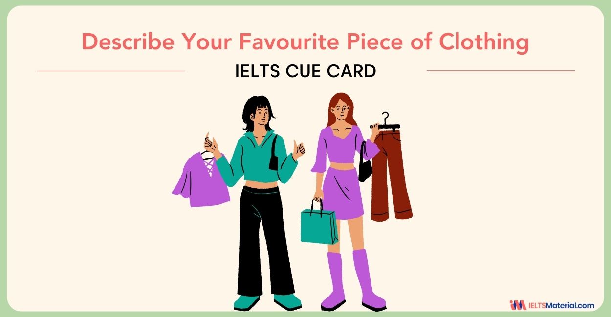 Describe your favourite piece of clothing: IELTS Speaking Part 2 Sample  Answers