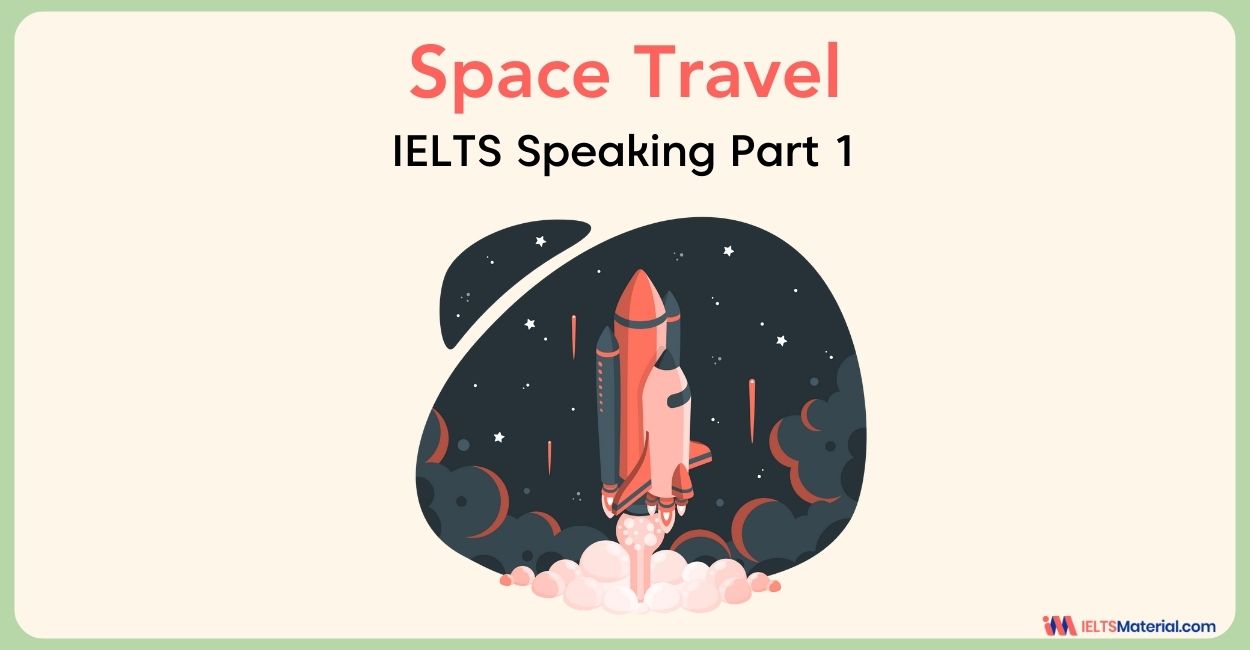 Space Travel: IELTS Speaking Part 1 Sample Answer